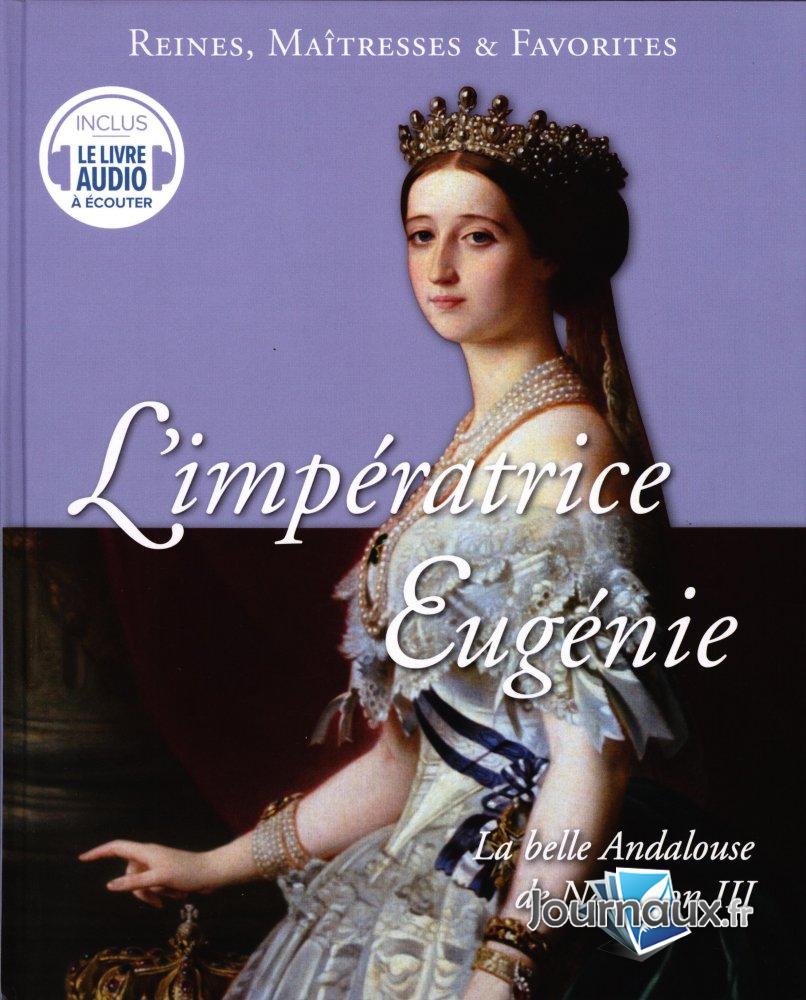 L'impératrice Eugénie - La belle Andalouse de Napoléon III