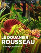 Le Douanier Rousseau - Le Voyageur Immobile