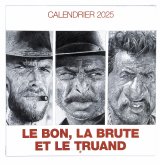 CALENDRIER 2025  LE BON, LA BRUTE ET LE TRUAND