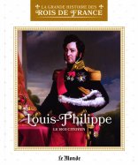Louis-Philippe - Le Roi Citoyen 