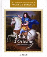 Philippe d'Orléans - Le régent libertin 