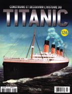 Construire et Découvrir l'histoire du Titanic n° 126 2025-03-14