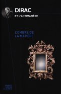 Dirac et l'antimatière  - L'ombre de la matière 