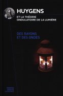 Huygens et la théorie ondulatoire de la lumière  - Des rayons et des ondes  n° 40 2024-11-12