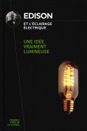 Edison et l'éclairage électrique - Une idée vraiment lumineuse 