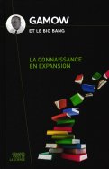 Gamow et le big bang - la connaissance en expansion  n° 46 2025-03-06