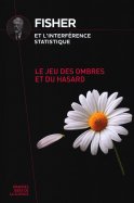 Fisher et l'interférence statistique - Le jeu des ombres et du hasard  n° 51 2025-01-28