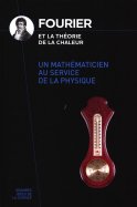 Fourier et la théorie de la chaleur - un mathématicien au service de la physique  n° 52 2025-01-31