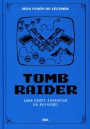 Tomb raider - Lara Croft, Superstar du jeu vidéo 