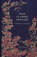 Sous la Verte Feuillée - Thomas Hardy