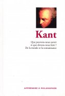 Kant - Que Pouvons-nous Savoir et que Devons-nous Faire ? De la morale et la Connaissance