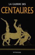 La guerre des centaures + Psyché et les flèches d'éros  n° 15 2025-08-05