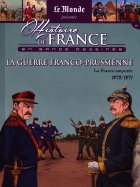 La Guerre Franco-Prussienne - La France Amputée - 1870/1871