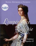 L'impératrice Eugénie - La belle Andalouse de Napoléon III