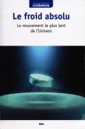 Le froid absolu - Le mouvement le plus lent de l'Univers