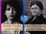 Camille Claudel / Maria Montessori