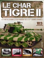 Tigre II - Le légendaire char Allemand  n° 103 2025-07-22