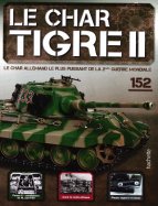 Tigre II - Le légendaire char Allemand  n° 152 2026-06-30
