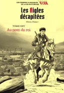 Les Aigles décapitées - Tome XXV - Au nom du roi 