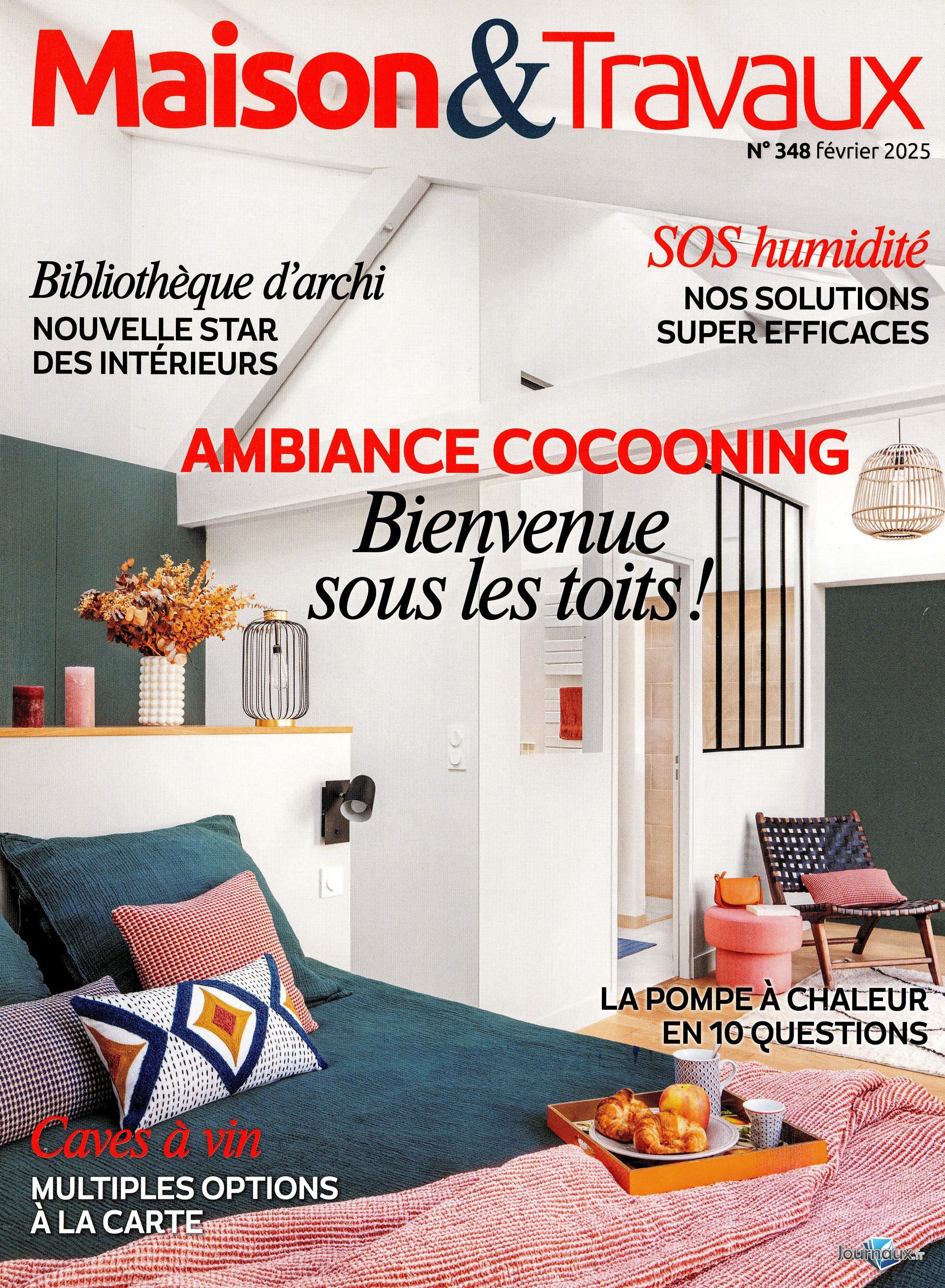 Le Journal de la Maison + Maison & Travaux  n° 567 2025-02-06