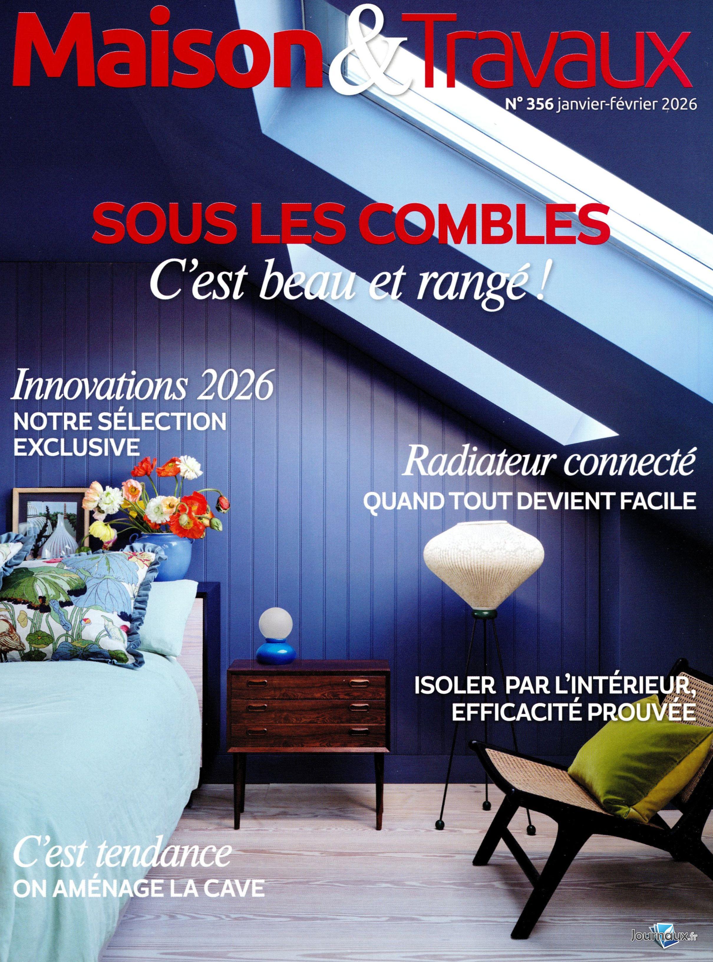 Le Journal de la Maison + Maison & Travaux  n° 576 2026-01-07